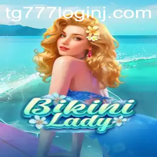Unveiling the Exciting World of BikiniLady and the Intriguing TG777 Login